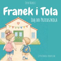 Franek i Tola idą do przedszkola - Eryk Nikosz - audiobook