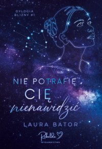 Nie potrafię cię nienawidzić - Laura Bator - ebook