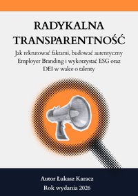 Jak rekrutować faktami, budować autentyczny EB i wykorzystać ESG/DEI w HR! - Łukasz Karacz - ebook
