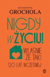 Nigdy w życiu! - Katarzyna Grochola - ebook