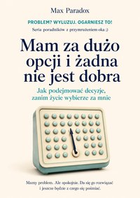 Mam za dużo opcji i żadna nie jest dobra - Max Paradox - ebook