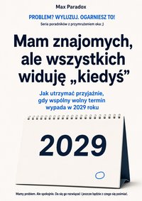 Mam znajomych, ale wszystkich widuję „kiedyś” - Max Paradox - ebook
