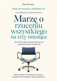Marzę o rzuceniu wszystkiego na trzy miesiące - Max Paradox - ebook