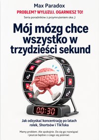 Mój mózg chce wszystko w trzydzieści sekund - Max Paradox - ebook