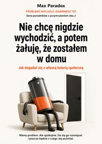 Nie chcę nigdzie wychodzić, a potem żałuję, że zostałem w domu - Max Paradox - ebook