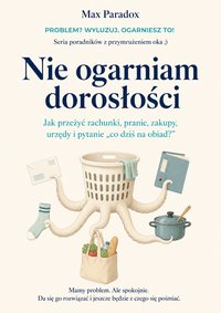 Nie ogarniam dorosłości - Max Paradox - ebook