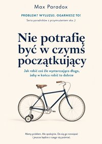 Nie potrafię być w czymś początkujący - Max Paradox - ebook