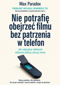 Nie potrafię obejrzeć filmu bez patrzenia w telefon - Max Paradox - ebook