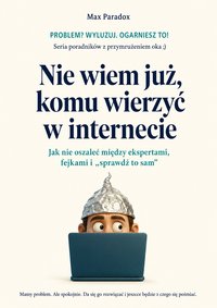 Nie wiem już, komu wierzyć w internecie - Max Paradox - ebook