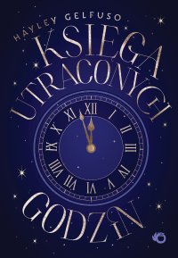 Księga utraconych godzin - Hayley Gelfuso - ebook