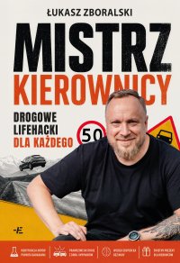 Mistrz kierownicy. Drogowe lifehacki dla każdego - Łukasz Zboralski - ebook