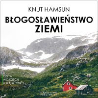 Błogosławieństwo ziemi - Knut Hamsun - audiobook