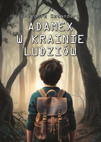 Adamex w krainie ludziów - GRZEGORZ SZTANDERA - ebook