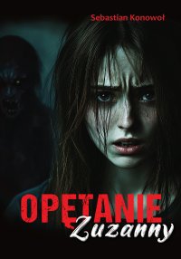 Opętanie Zuzanny - Sebastian Konowoł - ebook