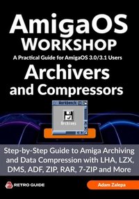 AmigaOS Workshop - Archivers & Compressors - Adam Zalepa - ebook