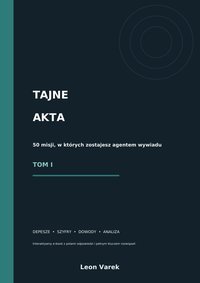 TAJNE AKTA - 50 misji TOM I - interaktywny - Leon Varek - ebook