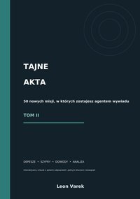 TAJNE AKTA - 50 misji TOM II – interaktywny - Leon Varek - ebook