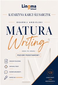Ogarnij angielski – MATURA. Writing krok po kroku. Poziom podstawowy - Lingma School - ebook