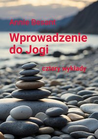 Wprowadzenie do Jogi. Cztery wykłady - Anne Besant - ebook