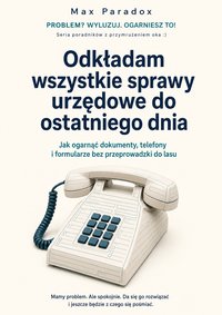 Odkładam wszystkie sprawy urzędowe do ostatniego dnia - Max Paradox - ebook