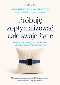 Próbuję zoptymalizować całe swoje życie - Max Paradox - ebook