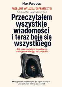 Przeczytałem wszystkie wiadomości i teraz boję się wszystkiego - Max Paradox - ebook
