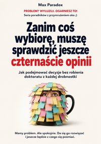Zanim coś wybiorę, muszę sprawdzić jeszcze czternaście opinii - Max Paradox - ebook