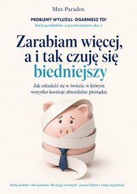 Zarabiam więcej, a i tak czuję się biedniejszy - Max Paradox - ebook
