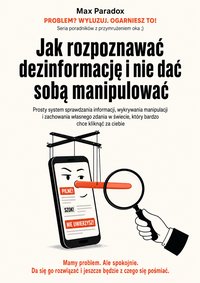 Jak rozpoznawać dezinformację i nie dać sobą manipulować - Max Paradox - ebook