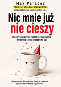 Nic mnie już nie cieszy - Max Paradox - ebook