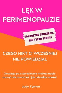 Lęk w perimenopauzie  Czego nikt Ci wcześniej nie powiedział - Judy Tymon - ebook