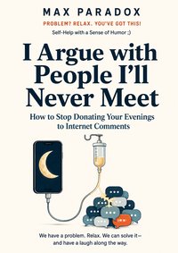 I Argue with People I'll Never Meet - Max Paradox - ebook