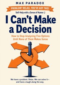 I Can't Make a Decision - Max Paradox - ebook