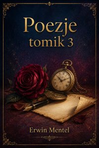 Poezje tomik 3 - Erwin Mentel - ebook