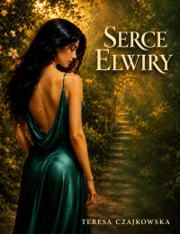 SERCE ELWIRY - Teresa Czajkowska - ebook