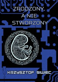 Zrodzony, a nie stworzony - Krzysztof Siwiec - ebook