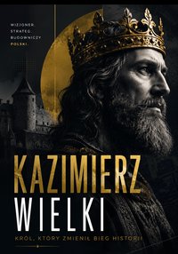 Kazimierz Wielki Biografia - Bruno Błoński - ebook