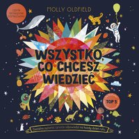 Wszystko, co chcesz wiedzieć. Genialne pytania i proste odpowiedzi na każdy dzień roku - Molly Oldfield - audiobook