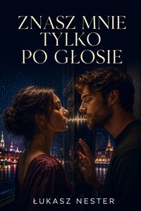 Znasz mnie tylko po głosie - Łukasz Nester - ebook
