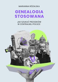Genealogia stosowana. Jak szukać przodków w centralnej Polsce - Marianna Różalska - ebook