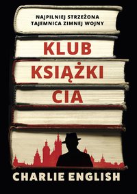Klub książki CIA. Najpilniej strzeżona tajemnica zimnej wojny - Charlie English - ebook