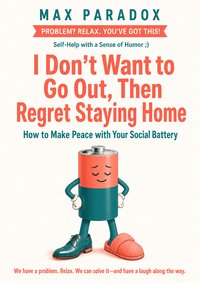 I Don't Want to Go Out, Then Regret Staying Home - Max Paradox - ebook