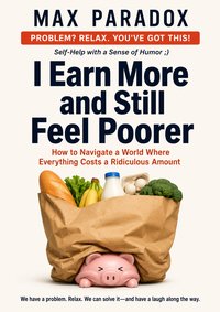 I Earn More and Still Feel Poorer - Max Paradox - ebook