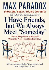 I Have Friends, but We Always Meet “Someday” - Max Paradox - ebook