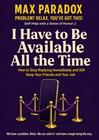 I Have to Be Available All the Time - Max Paradox - ebook