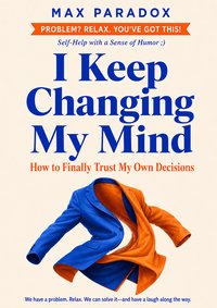 I Keep Changing My Mind - Max Paradox - ebook
