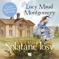 Splątane losy - Lucy Maud Montgomery - audiobook