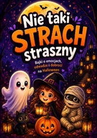 Nie taki strach straszny: Bajki o emocjach, odwadze i dobroci na Halloween - D. Mara Create - ebook
