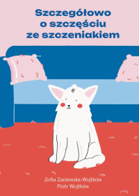 Szczegółowo o szczęściu ze szczeniakiem - Piotr Wojtków - ebook