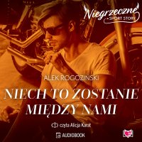 Niech to zostanie między nami. Niegrzeczne short story - Alek Rogoziński - audiobook